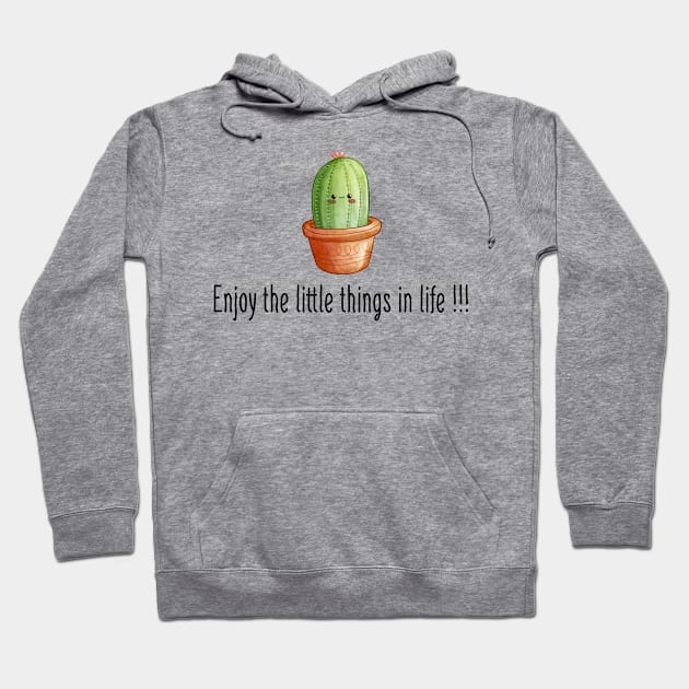 Enjoy The Little Things In Life | Cute cactus Hoodie by i am Cuta